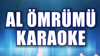 AL ÖMRÜMÜ KARAOKE  ton:Sİbemol