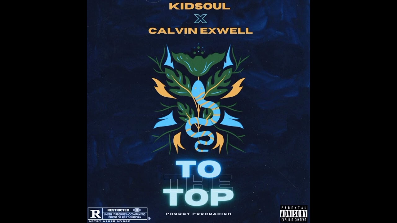 Kidsoul - To The Top ft. Calvin Exwell (Produced by PoorDaRich)