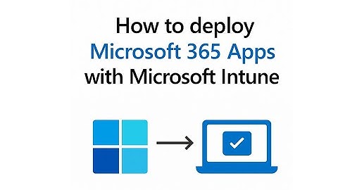 How to deploy Microsoft 365 Apps with Microsoft Intune