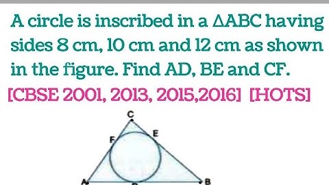 A circle is inscribed in a ∆ABC having sides 8 cm, 10 cm and 12 cm as shown in the figure. Find AD