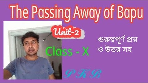 The Passing Away of Bapu, unit-2, Text with questions and answers, PKB