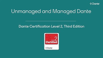 Dante Level 2, Chapter 2: Unmanaged vs Managed Dante Networks (3rd Edition)
