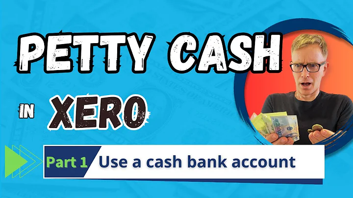 Manage Petty Cash in Xero - Part 1