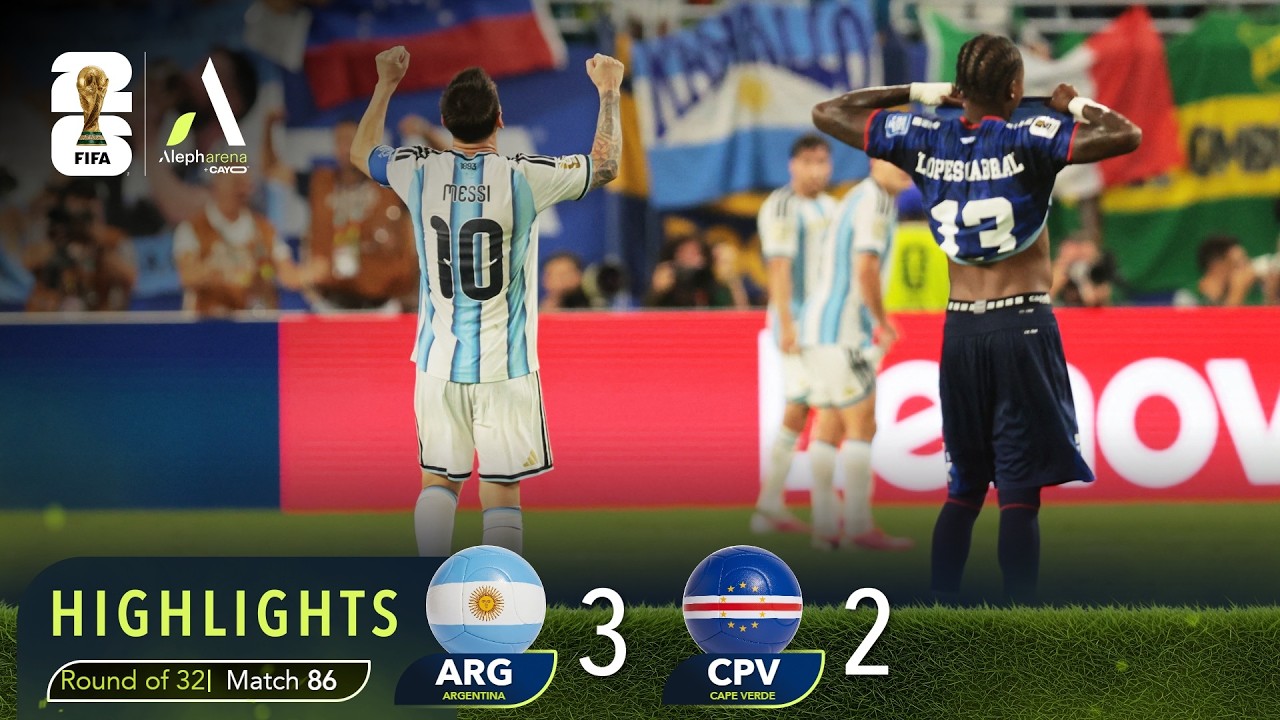 ARGENTINA 3 – 2 CAPE VERDE | HIGHLIGHTS FIFA WORLD CUP 2026™