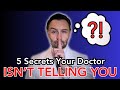 The Secrets Your Doctor Won’t Tell You (But Needs To)