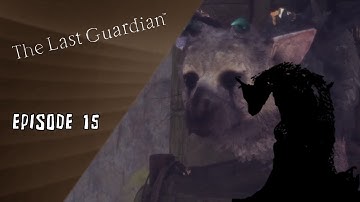 The Last Guardian #15 We Have Liftoff!!