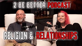 Religion & Relationships  l 2 Be Better Podcast S2 E22