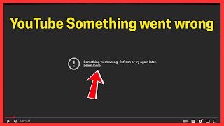 Fix Youtube Something Went Wrong. Refresh Or Try Again Later. Error