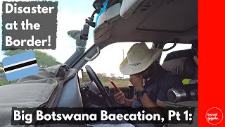 Big Botswana Baecation, Part 1: Botswana, here we come! Or do we?? (Overlanding Botswana Self Drive)