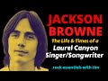 Capture de la vidéo Jackson Browne: Secret Locations---The Life & Times Of A Laurel Canyon Singer/Songwriter.