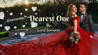 DEAREST ONE [lyrics]By:Lord Soriano