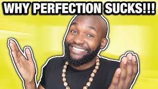 Why Perfection SUCKS & How To Overcome It - Let's Talk!