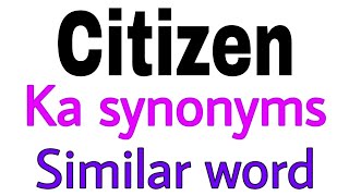 Synonyms of Citizen | Citizen ka synonyms | similar word of Citizen |  synonym of Citizen - YouTube