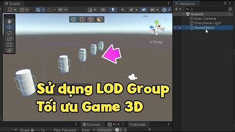 Tối ưu làm game unity 3D - Trao đổi với bạn Thi sử dụng Lod Group