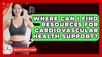 Where Can I Find Resources for Cardiovascular Health Support? - Cholesterol Support Network