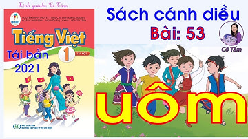 TIẾNG VIỆT 1| tập 1| bài 53| uôm |CÁNH DIỀU