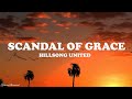 Scandal of grace acoustic  hillsong united lyrics