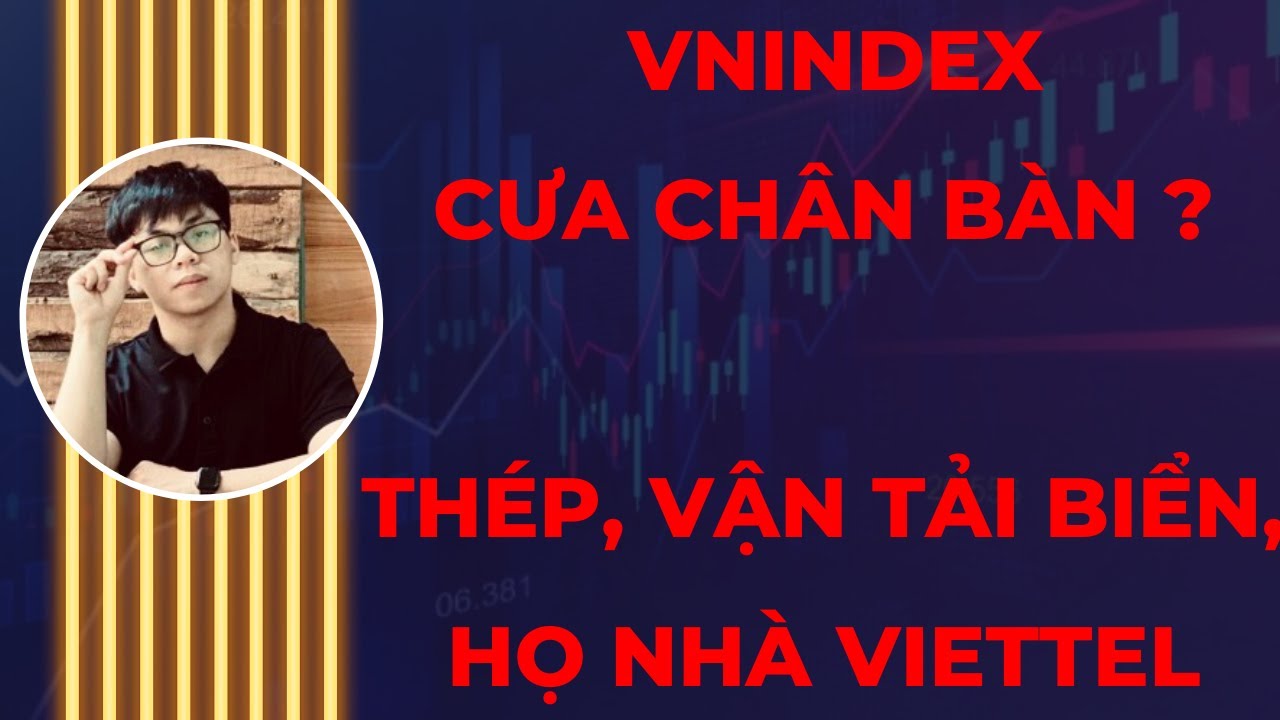 NHẬN ĐỊNH THỊ TRƯỜNG 18/6/2024: VNINDEX CƯA CHÂN BÀN ?. THÉP, VẬN TẢI BIỂN, HỌ NHÀ VIETTEL