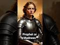 Joan of Arc: Prophetess, Madwoman, or Misunderstood Genius? #ancienthistory #joanofarc #facts #war