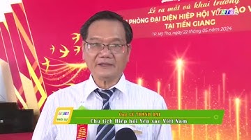 Hiệp Hội Yến Sào Việt Nam: Khai Trương Văn Phòng Đại Diện Tại Tỉnh Tiền Giang