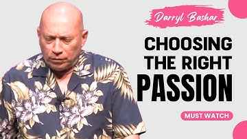 Darryl Anka Bashar | Choosing the Right Passion: 4 Important Steps to Help You Achieve Success!