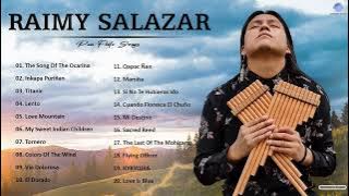 Raimy Salazar Greatest Hits Full Album   Best Songs Of Raimy Salazar 2022   Most Pan Flute Song 2022