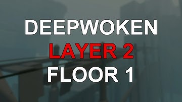 DEEPWOKEN LAYER 2 FLOOR 1 BEGINNERS GUIDE