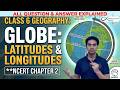 Full Questions & Answers Explained🔥| NCERT Class 6 Geography CH 2 | Globe, Latitudes & Longitudes |