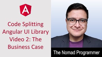 Code Splitting Angular UI Library Using CLI v9 Tutorial Video 2: The Business Case