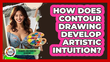 How Does Contour Drawing Develop Artistic Intuition? - Drawing and Painting Academy