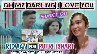 OH MY DARLING I LOVE YOU PUTRI ISNARI feat RIDWAN  REACTION ( REVIEW)