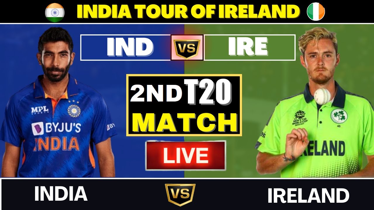 Ireland vs India IRE vs IND 2ND T20 Match, India Tour Of Ireland 2023 Live Scorecard 2ND INNINGS