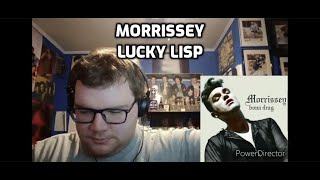 Morrissey - Lucky Lisp | Reaction!