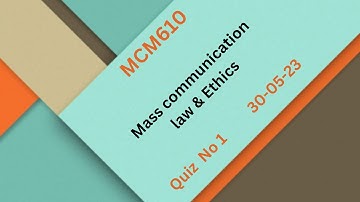 MCM610 Mass communication law & Ethics Quiz No 1