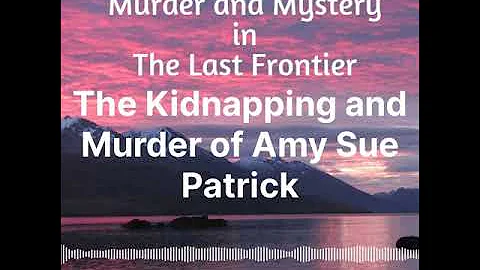 The Kidnapping and Murder of Amy Sue Patrick