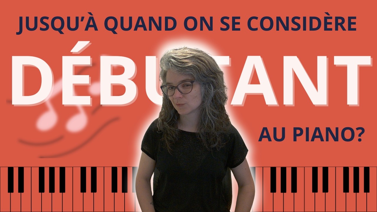 Jusqu'à quand on se dit pianiste débutant?