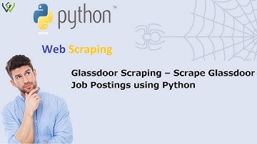 Glassdoor Scraping – Scrape Glassdoor Job Postings using Python