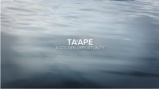 Taʻape: A Golden Opportunity