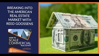 Breaking Into The American Real Estate Market With Reed Goossens