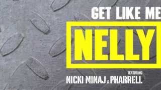 Nelly - &quot;Get Like Me&quot; featuring Nicki Minaj &amp; Pharrell