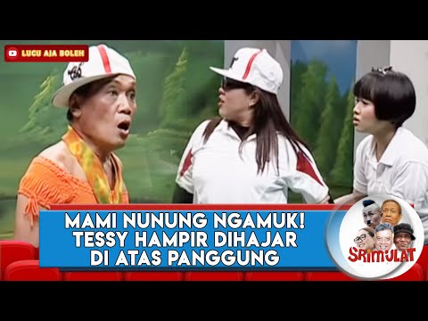 MAMI NUNUNG NGAMUK! TESSY HAMPIR DIHAJAR DI ATAS PANGGUNG - SRIMULAT