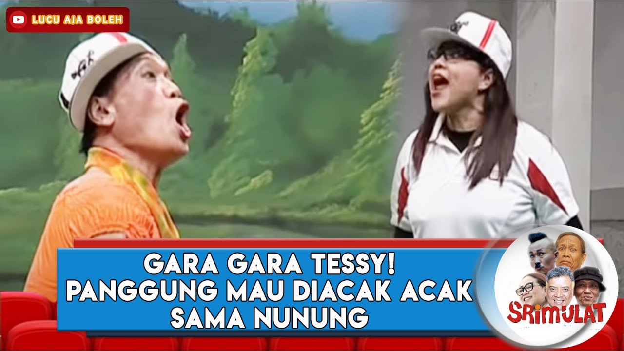 GARA GARA TESSY! PANGGUNG MAU DIACAK ACAK SAMA NUNUNG - SRIMULAT