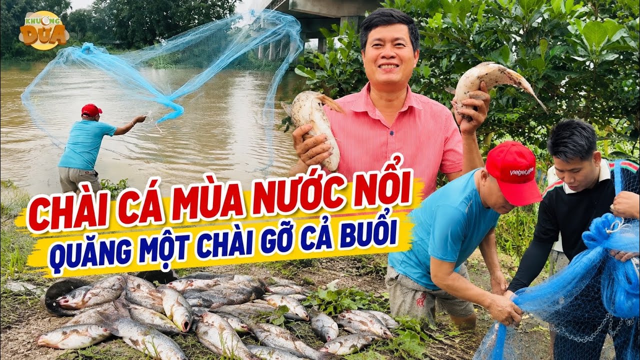 Mùa nước nổi về Khương Dừa quăng một chài khiến chục người gỡ cả buổi chưa xong?