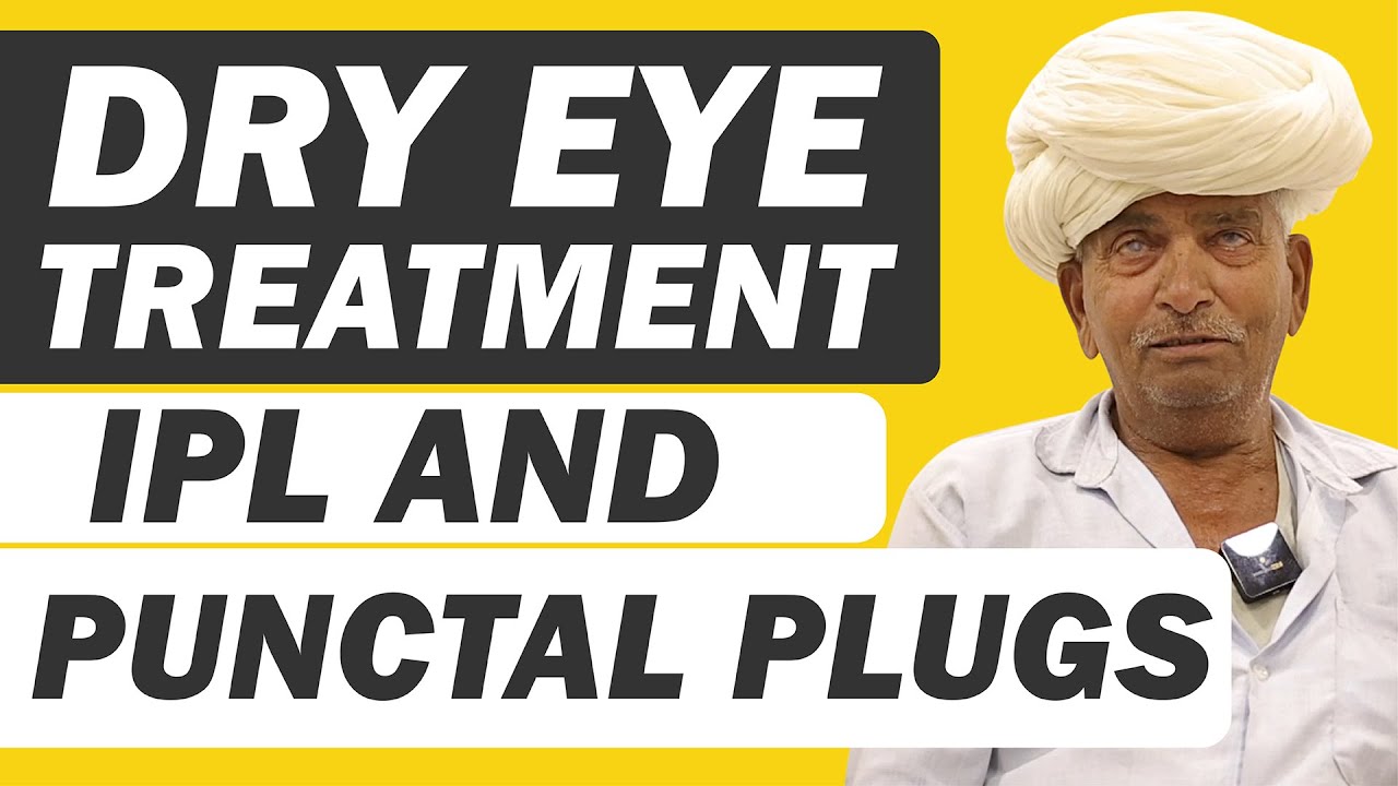 आंखो मे सूखापन (Dry Eyes) का इलाज Punctal Plugs and IPL Treatment for