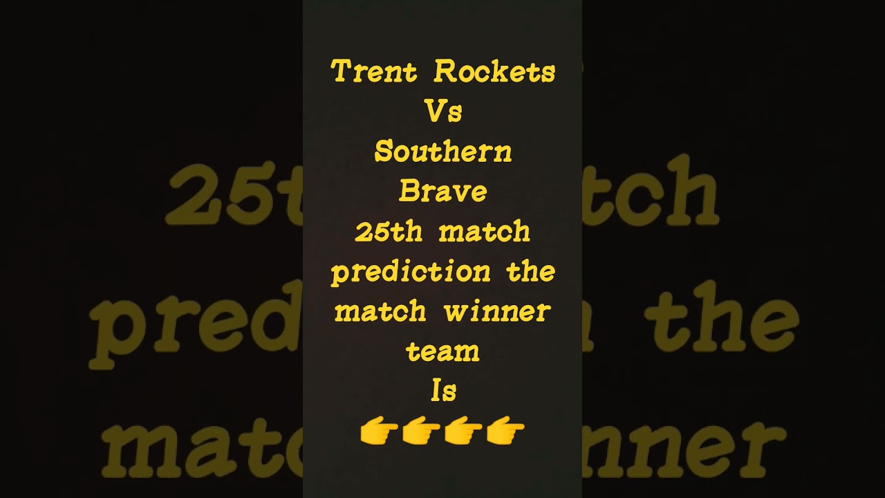 Trent Rockets vs Southern Brave 25th match prediction The  hundred mens 2022