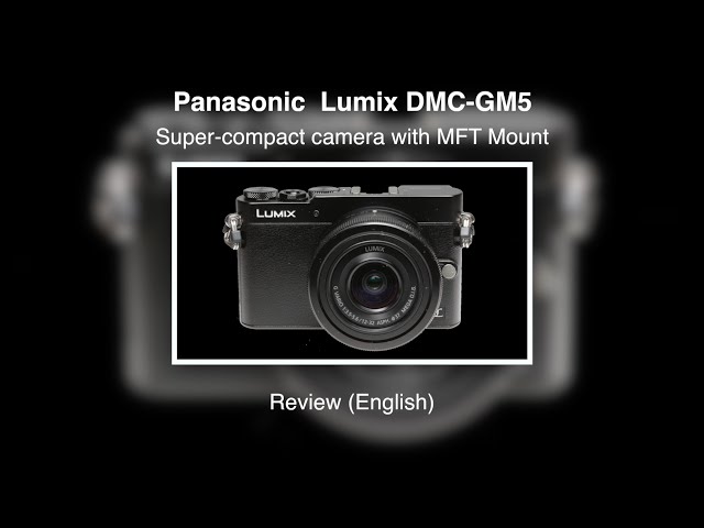 Panasonic Lumix DMC-GM5 - Review (English) - YouTube