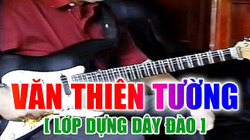 VĂN THIÊN TƯỜNG Lớp Dựng (Dây Đào) - Dạy học đờn những bài bản SÂN KHẤU CẢI LƯƠNG | Nhạc sĩ Văn Hải