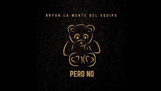 Bryan "La Mente Del Equipo" - Pero No (Remaster) (AUDIO OFFICIAL)