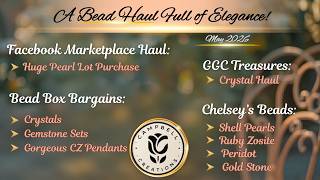 BEAD HAUL of Elegant Finds! | May 2026