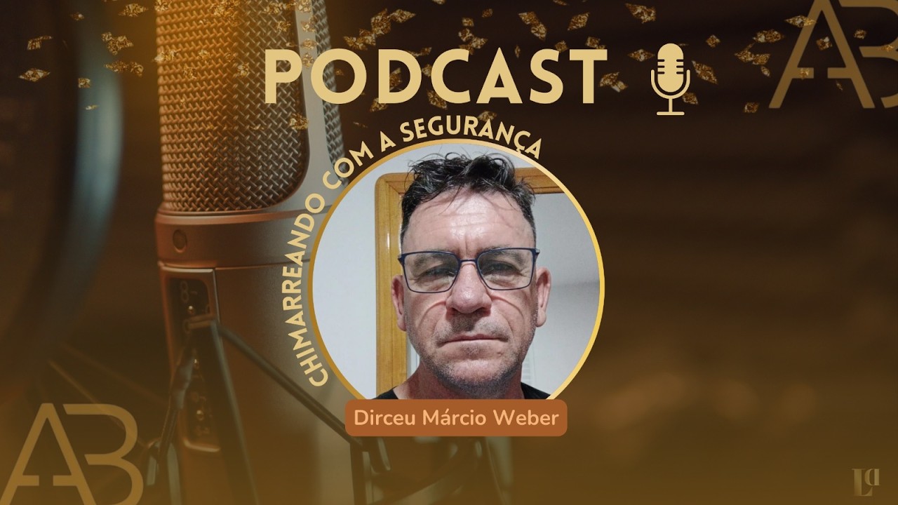 PODCAST CHIMARREANDO COM A SEGURANÇA | Ep. 27 | Dirceu Márcio Weber